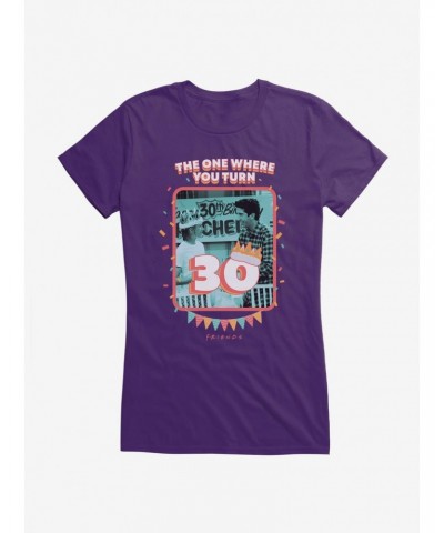 Friends The One Where You Turn 30 Girls T-Shirt $9.76 T-Shirts